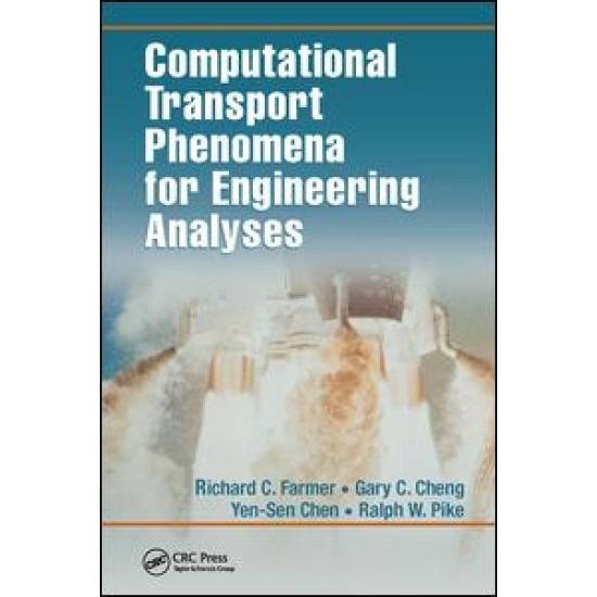 Computational Transport Phenomena for Engineering Analyses Computational Transport Phenomena for Engineering Analyses