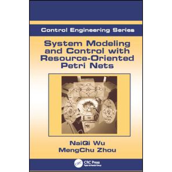 System Modeling and Control with Resource-Oriented Petri Nets System Modeling and Control with Resource-Oriented Petri Nets