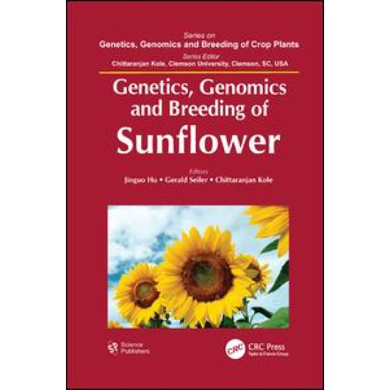Genetics, Genomics and Breeding of Sunflower Genetics, Genomics and Breeding of Sunflower