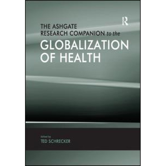The Ashgate Research Companion to the Globalization of Health
