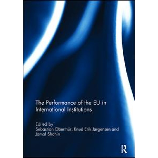 The Performance of the EU in International Institutions The Performance of the EU in International Institutions