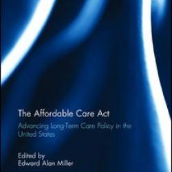 The Affordable Care Act The Affordable Care Act