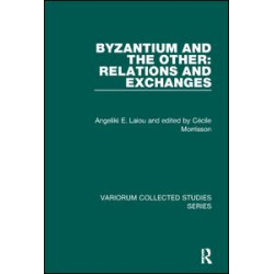 Byzantium and the Other: Relations and Exchanges Byzantium and the Other: Relations and Exchanges