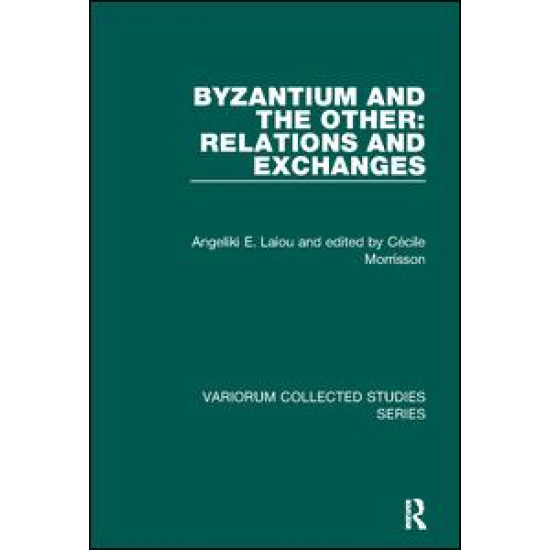 Byzantium and the Other: Relations and Exchanges Byzantium and the Other: Relations and Exchanges