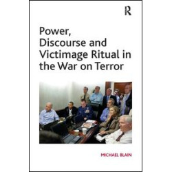 Power, Discourse and Victimage Ritual in the War on Terror Power, Discourse and Victimage Ritual in the War on Terror