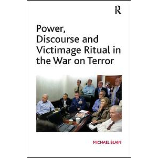 Power, Discourse and Victimage Ritual in the War on Terror Power, Discourse and Victimage Ritual in the War on Terror