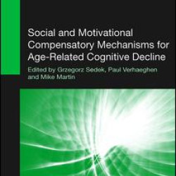 Social and Motivational Compensatory Mechanisms for Age-Related Cognitive Decline Social and Motivational Compensatory Mechanisms for Age-Related Cognitive Decline