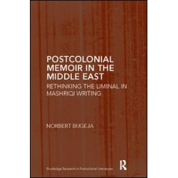 Postcolonial Memoir in the Middle East Postcolonial Memoir in the Middle East