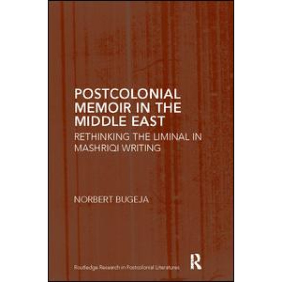 Postcolonial Memoir in the Middle East Postcolonial Memoir in the Middle East