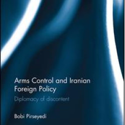 Arms Control and Iranian Foreign Policy Arms Control and Iranian Foreign Policy