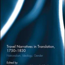Travel Narratives in Translation, 1750-1830 Travel Narratives in Translation, 1750-1830