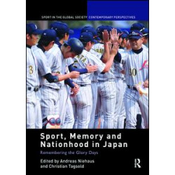 Sport, Memory and Nationhood in Japan Sport, Memory and Nationhood in Japan