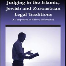 Judging in the Islamic, Jewish and Zoroastrian Legal Traditions Judging in the Islamic, Jewish and Zoroastrian Legal Traditions