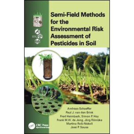 Semi-Field Methods for the Environmental Risk Assessment of Pesticides in Soil Semi-Field Methods for the Environmental Risk Assessment of Pesticides in Soil
