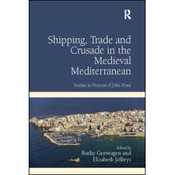 Shipping, Trade and Crusade in the Medieval Mediterranean