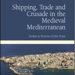 Shipping, Trade and Crusade in the Medieval Mediterranean