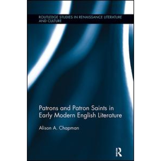 Patrons and Patron Saints in Early Modern English Literature