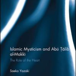 Islamic Mysticism and Abu Talib Al-Makki Islamic Mysticism and Abu Talib Al-Makki