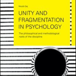 Unity and Fragmentation in Psychology Unity and Fragmentation in Psychology