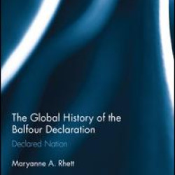 The Global History of the Balfour Declaration The Global History of the Balfour Declaration