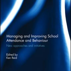 Managing and Improving School Attendance and Behaviour