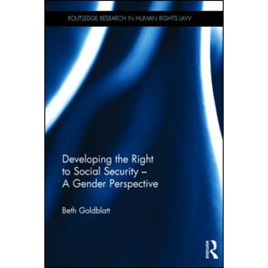 Developing the Right to Social Security - A Gender Perspective Developing the Right to Social Security - A Gender Perspective