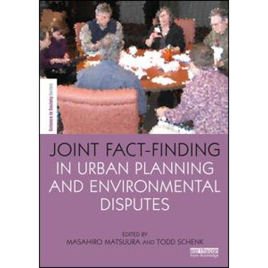 Joint Fact-Finding in Urban Planning and Environmental Disputes Joint Fact-Finding in Urban Planning and Environmental Disputes