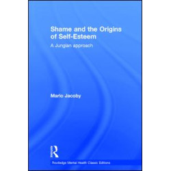 Shame and the Origins of Self-Esteem Shame and the Origins of Self-Esteem