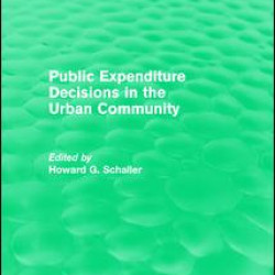 Public Expenditure Decisions in the Urban Community Public Expenditure Decisions in the Urban Community