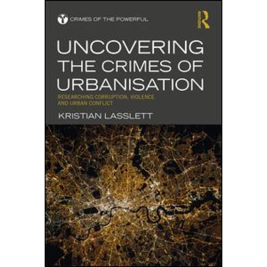 Uncovering the Crimes of Urbanisation