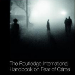The Routledge International Handbook on Fear of Crime