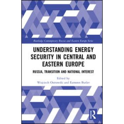 Understanding Energy Security in Central and Eastern Europe Understanding Energy Security in Central and Eastern Europe