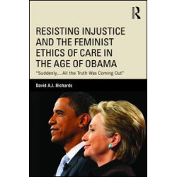 Resisting Injustice and the Feminist Ethics of Care in the Age of Obama