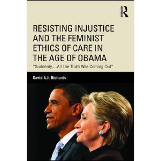 Resisting Injustice and the Feminist Ethics of Care in the Age of Obama