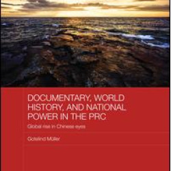 Documentary, World History, and National Power in the PRC Documentary, World History, and National Power in the PRC
