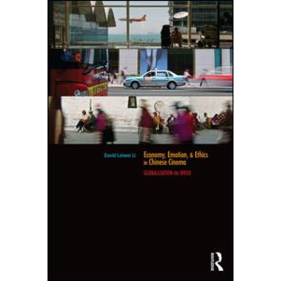 Economy, Emotion, and Ethics in Chinese Cinema Economy, Emotion, and Ethics in Chinese Cinema