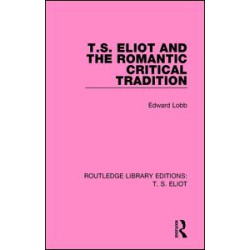 T. S. Eliot and the Romantic Critical Tradition