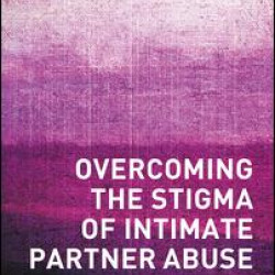 Overcoming the Stigma of Intimate Partner Abuse