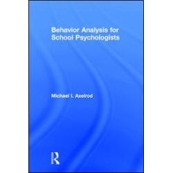 Behavior Analysis for School Psychologists Behavior Analysis for School Psychologists