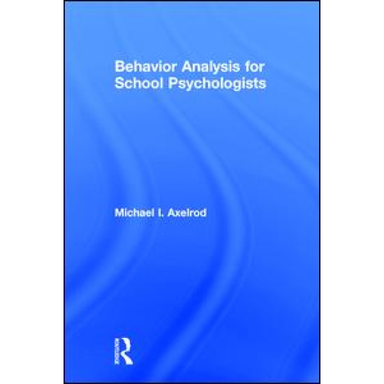 Behavior Analysis for School Psychologists Behavior Analysis for School Psychologists