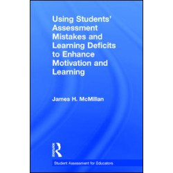 Using Students' Assessment Mistakes and Learning Deficits to Enhance Motivation and Learning Using Students' Assessment Mistakes and Learning Deficits to Enhance Motivation and Learning