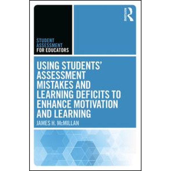 Using Students' Assessment Mistakes and Learning Deficits to Enhance Motivation and Learning