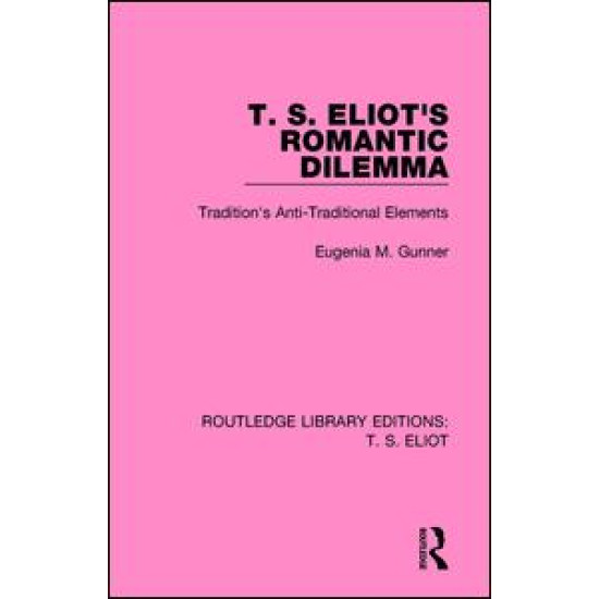 T. S. Eliot's Romantic Dilemma T. S. Eliot's Romantic Dilemma