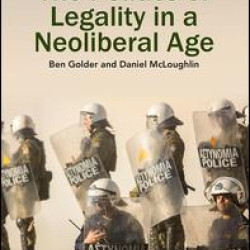 The Politics of Legality in a Neoliberal Age The Politics of Legality in a Neoliberal Age