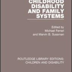 Childhood Disability and Family Systems Childhood Disability and Family Systems