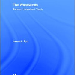 The Woodwinds: Perform, Understand, Teach The Woodwinds: Perform, Understand, Teach