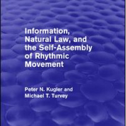 Information, Natural Law, and the Self-Assembly of Rhythmic Movement Information, Natural Law, and the Self-Assembly of Rhythmic Movement