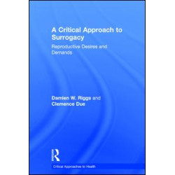 A Critical Approach to Surrogacy A Critical Approach to Surrogacy
