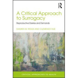 A Critical Approach to Surrogacy A Critical Approach to Surrogacy