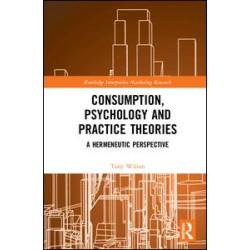 Consumption, Psychology and Practice Theories Consumption, Psychology and Practice Theories